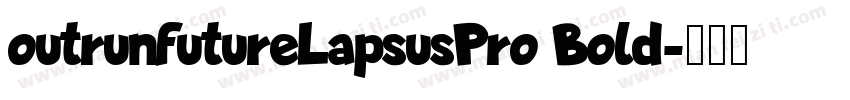 outrunfutureLapsusPro Bold字体转换